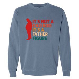 Its Not A Dad Bod Funny Father's Day Garment-Dyed Sweatshirt