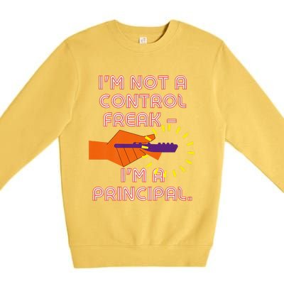 I'm Not A Control Freak, I'm A Principal Premium Crewneck Sweatshirt