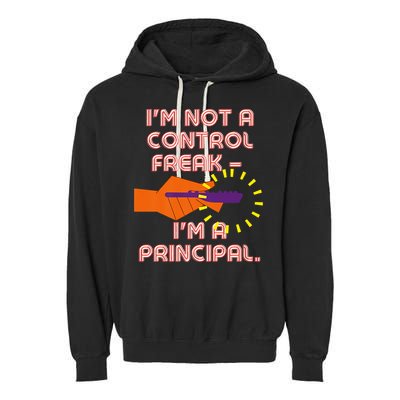I'm Not A Control Freak, I'm A Principal Garment-Dyed Fleece Hoodie