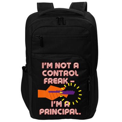 I'm Not A Control Freak, I'm A Principal Impact Tech Backpack