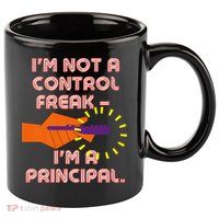 I'm Not A Control Freak, I'm A Principal 11oz C Handle Ceramic Mug