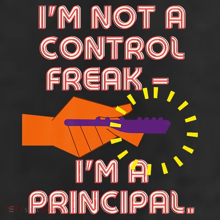 I'm Not A Control Freak, I'm A Principal Tumbler