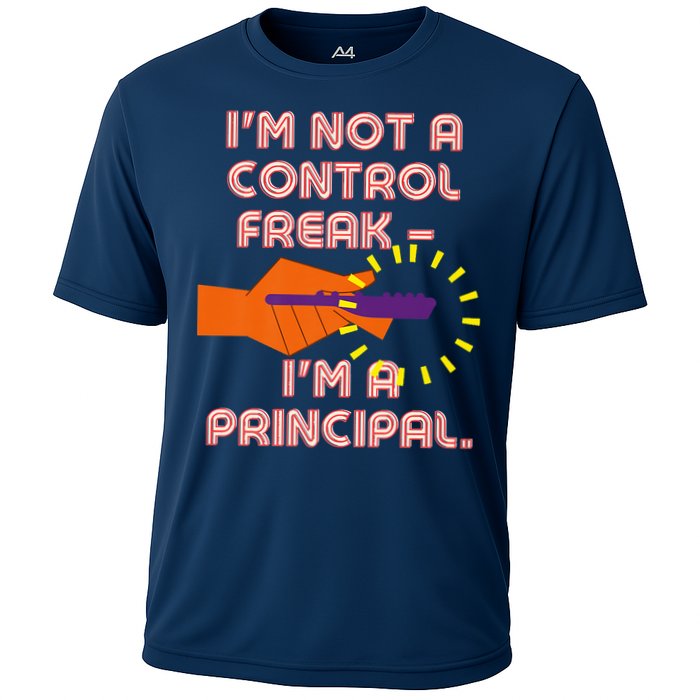 I'm Not A Control Freak, I'm A Principal Performance Shirt