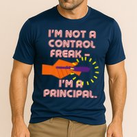 I'm Not A Control Freak, I'm A Principal Performance Shirt