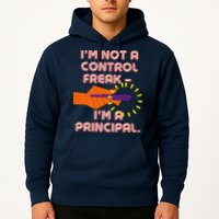 I'm Not A Control Freak, I'm A Principal Hoodie