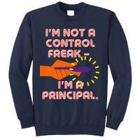 I'm Not A Control Freak, I'm A Principal Sweatshirt