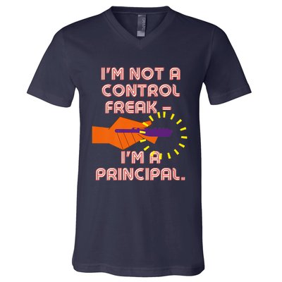 I'm Not A Control Freak, I'm A Principal V-Neck T-Shirt