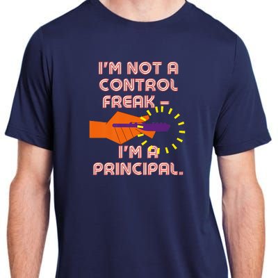 I'm Not A Control Freak, I'm A Principal Adult ChromaSoft Performance T-Shirt