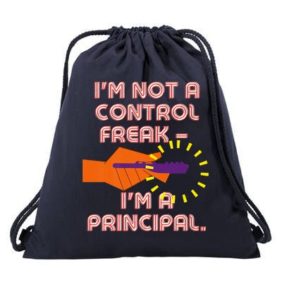 I'm Not A Control Freak, I'm A Principal Drawstring Bag