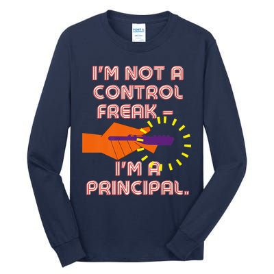 I'm Not A Control Freak, I'm A Principal Tall Long Sleeve T-Shirt