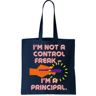 I'm Not A Control Freak, I'm A Principal Bag