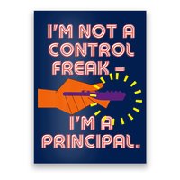 I'm Not A Control Freak, I'm A Principal Poster