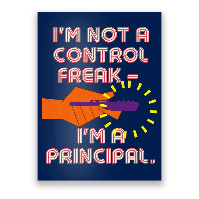 I'm Not A Control Freak, I'm A Principal Poster