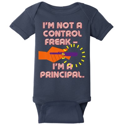 I'm Not A Control Freak, I'm A Principal Baby Bodysuit