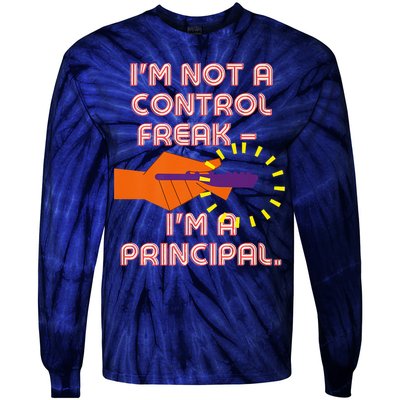 I'm Not A Control Freak, I'm A Principal Tie-Dye Long Sleeve Shirt