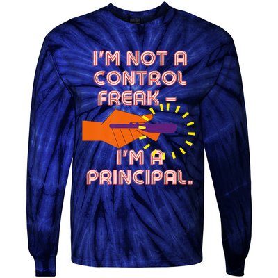 I'm Not A Control Freak, I'm A Principal Tie-Dye Long Sleeve Shirt