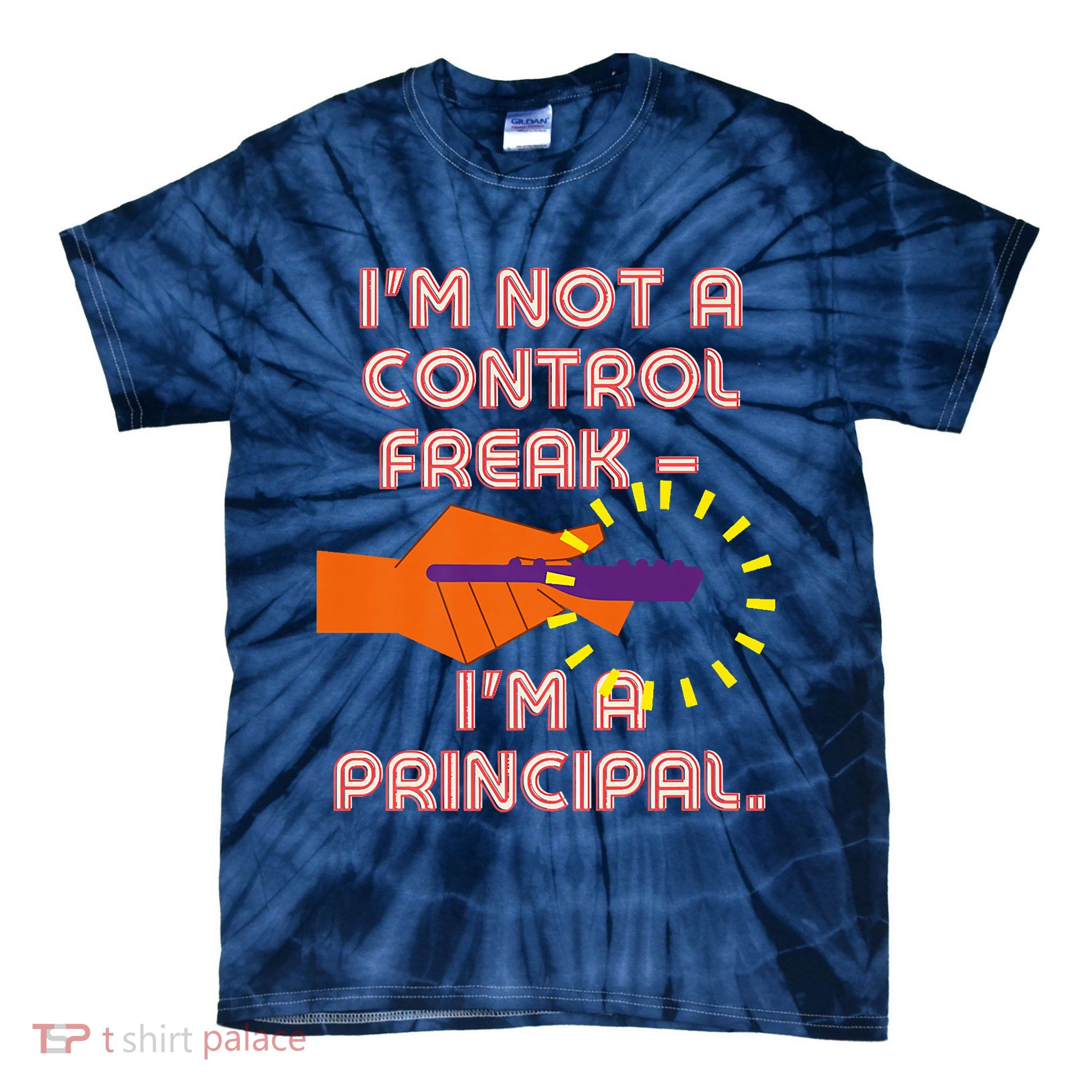 I'm Not A Control Freak, I'm A Principal Tie-Dye T-Shirt