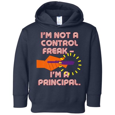I'm Not A Control Freak, I'm A Principal Toddler Hoodie