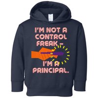 I'm Not A Control Freak, I'm A Principal Toddler Hoodie