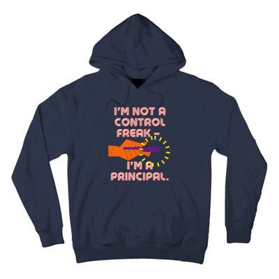 I'm Not A Control Freak, I'm A Principal Tall Hoodie