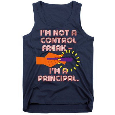I'm Not A Control Freak, I'm A Principal Tank Top