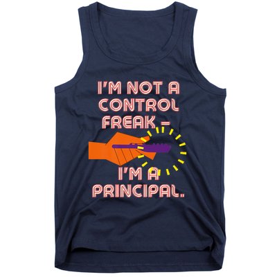 I'm Not A Control Freak, I'm A Principal Tank Top