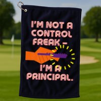 I'm Not A Control Freak, I'm A Principal Golf Towel