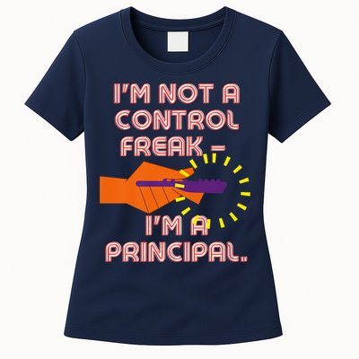 I'm Not A Control Freak, I'm A Principal Womens T-Shirt
