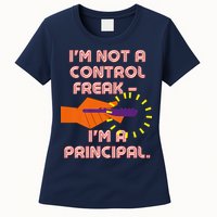 I'm Not A Control Freak, I'm A Principal Womens T-Shirt