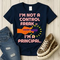 I'm Not A Control Freak, I'm A Principal Womens T-Shirt