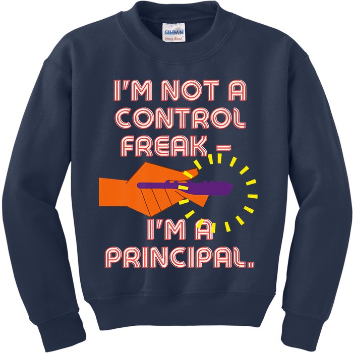 I'm Not A Control Freak, I'm A Principal Kids Sweatshirt