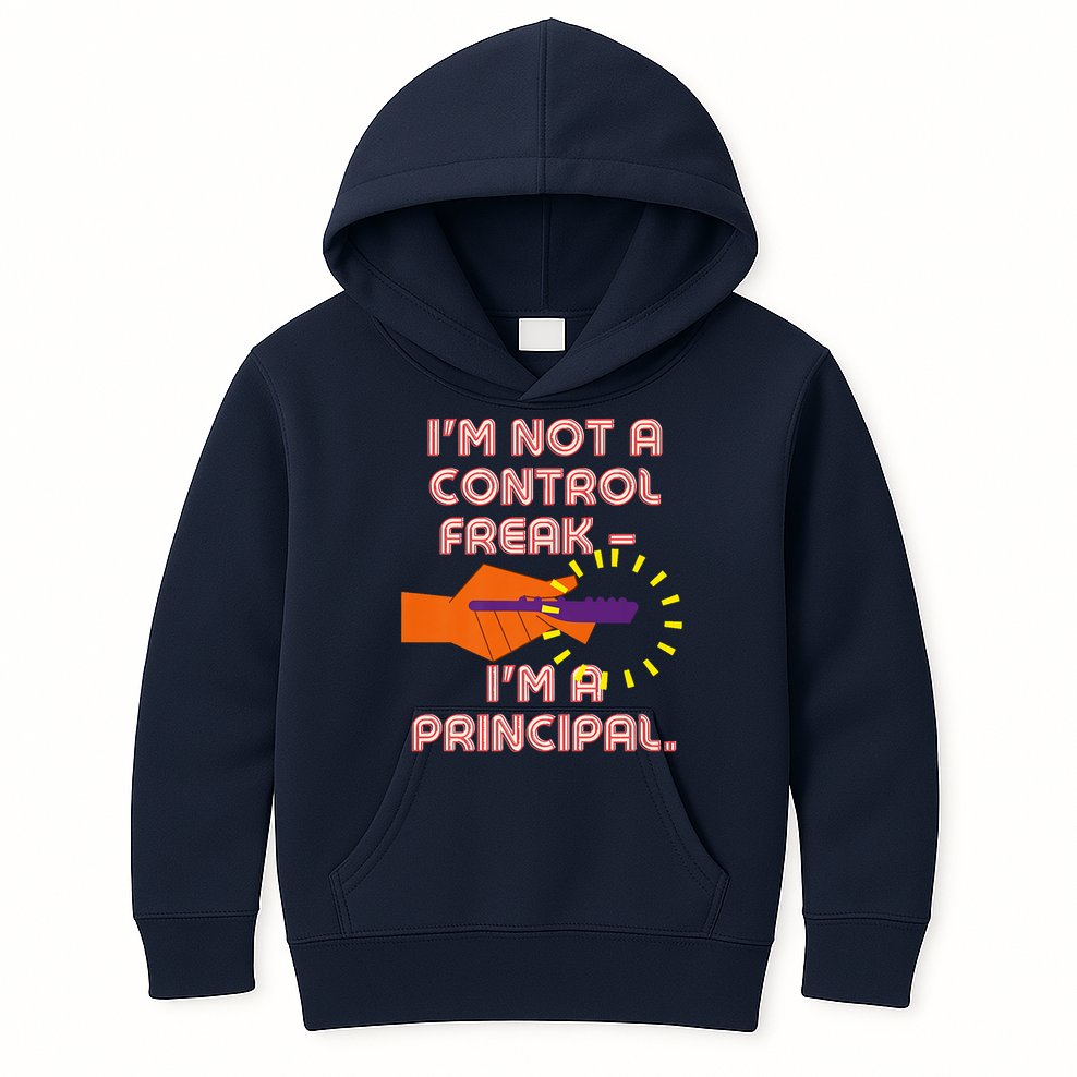 I'm Not A Control Freak, I'm A Principal Kids Hoodie