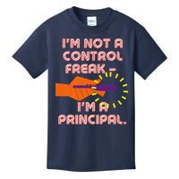 I'm Not A Control Freak, I'm A Principal Kids T-Shirt