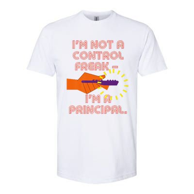 I'm Not A Control Freak, I'm A Principal Softstyle CVC T-Shirt