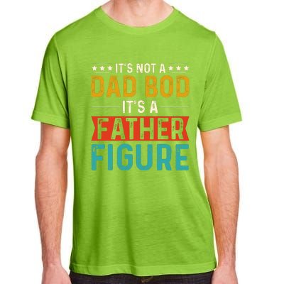 Its Not A Dad Bod Its A Father Figure Adult ChromaSoft Performance T-Shirt