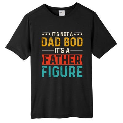 Its Not A Dad Bod Its A Father Figure Tall Fusion ChromaSoft Performance T-Shirt