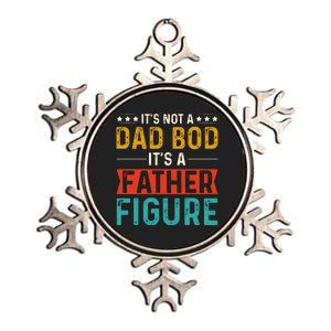 Its Not A Dad Bod Its A Father Figure Metallic Star Ornament