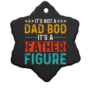 Its Not A Dad Bod Its A Father Figure Ceramic Star Ornament