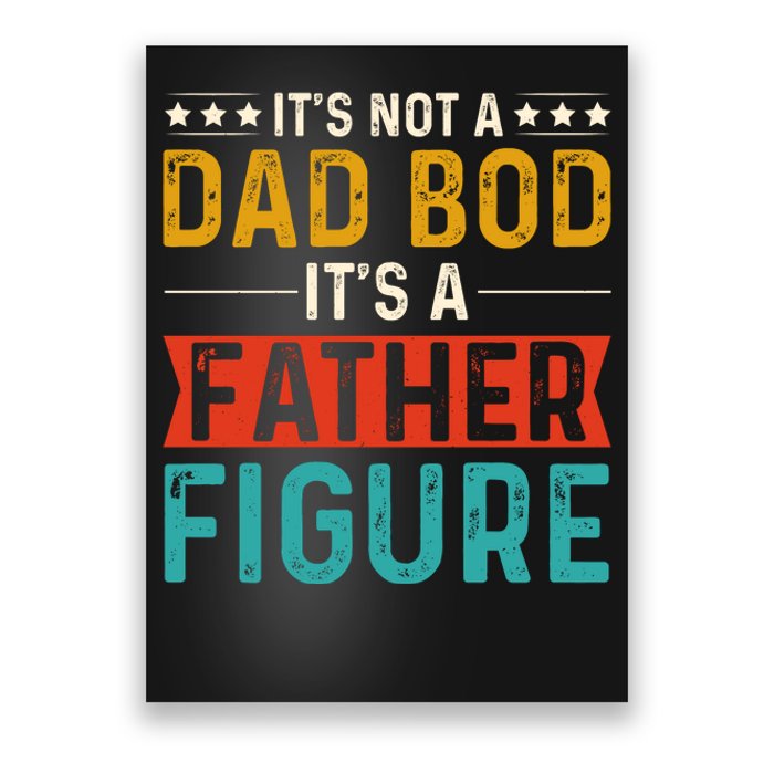 Its Not A Dad Bod Its A Father Figure Poster