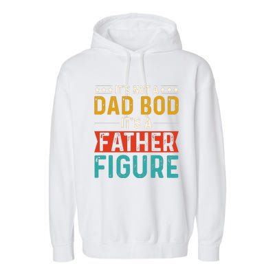 Its Not A Dad Bod Its A Father Figure Garment-Dyed Fleece Hoodie