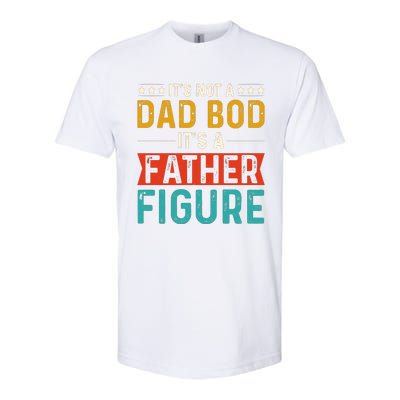 Its Not A Dad Bod Its A Father Figure Softstyle CVC T-Shirt