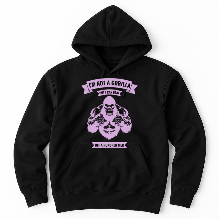 I'm Not A Gorilla But I Can Beat Off A Hundred Hoodie
