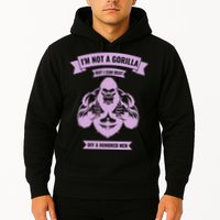 I'm Not A Gorilla But I Can Beat Off A Hundred Hoodie
