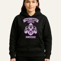 I'm Not A Gorilla But I Can Beat Off A Hundred Hoodie