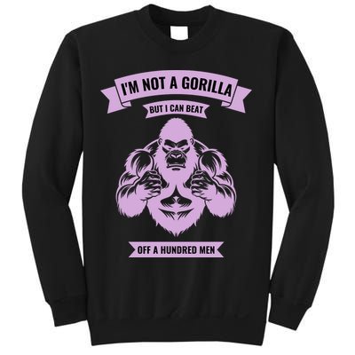 I'm Not A Gorilla But I Can Beat Off A Hundred Sweatshirt