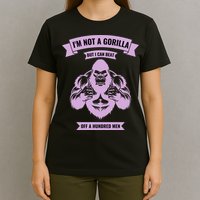 I'm Not A Gorilla But I Can Beat Off A Hundred T-Shirt
