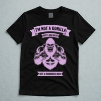 I'm Not A Gorilla But I Can Beat Off A Hundred T-Shirt