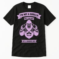 I'm Not A Gorilla But I Can Beat Off A Hundred Tall T-Shirt
