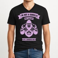 I'm Not A Gorilla But I Can Beat Off A Hundred V-Neck T-Shirt