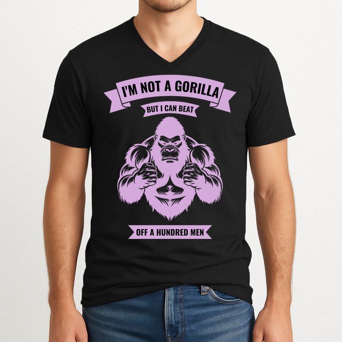 I'm Not A Gorilla But I Can Beat Off A Hundred V-Neck T-Shirt